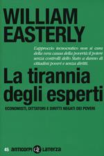 La tirannia degli esperti. Economisti, dittatori e diritti negati dei poveri