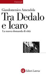 Tra Dedalo e Icaro. La nuova domanda di città