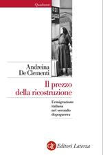 Il prezzo della ricostruzione. L'emigrazione italiana nel secondo dopoguerra