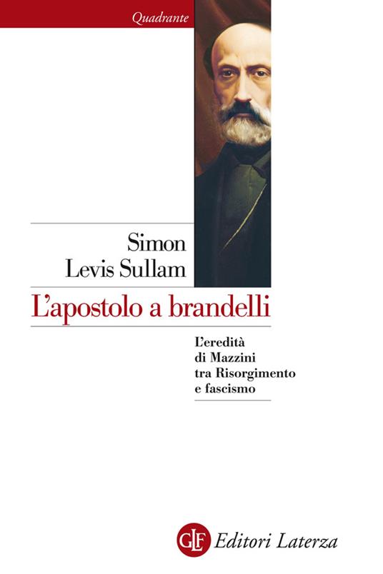 L' apostolo a brandelli. L'eredità di Mazzini tra Risorgimento e fascismo - Simon Levis Sullam - ebook