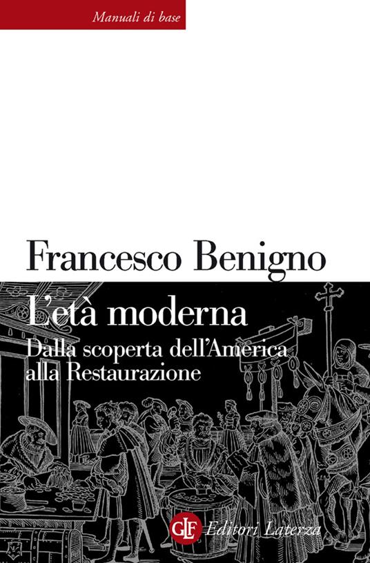 L' età moderna. Dalla scoperta dell'America alla Restaurazione - Nicoletta Bazzano,Francesco Benigno,Massimo C. Giannini - ebook