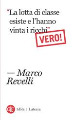 «La lotta di classe esiste e l'hanno vinta i ricchi». Vero!