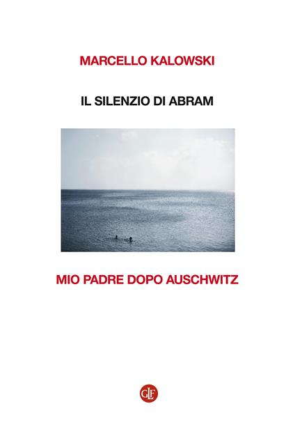 Il silenzio di Abram. Mio padre dopo Auschwitz - Marcello Kalowski - ebook