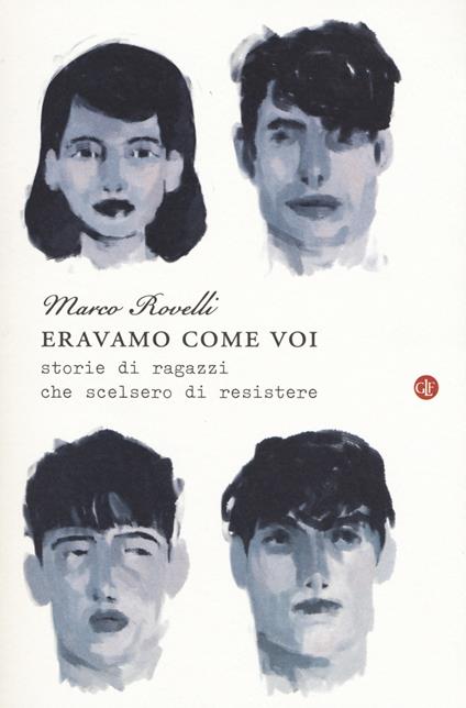 Eravamo come voi. Storie di ragazzi che scelsero di resistere - Marco Rovelli - copertina