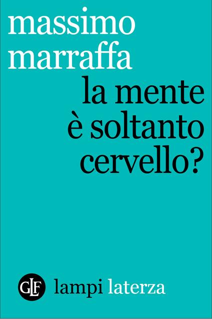 La mente è soltanto cervello? - Massimo Marraffa - ebook