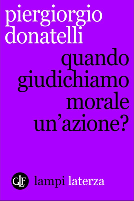 Quando giudichiamo morale un'azione? - Piergiorgio Donatelli - ebook