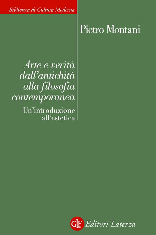 Arte e verità dall'antichità alla filosofia contemporanea. Un'introduzione all'estetica - Pietro Montani - ebook