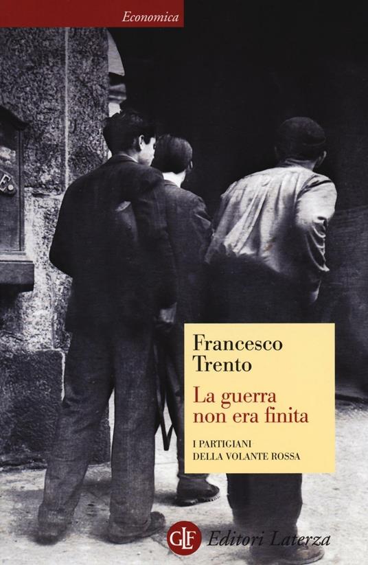 La guerra non era finita. I partigiani della Volante Rossa - Francesco Trento - copertina