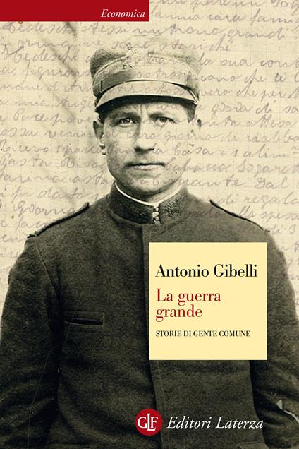 La guerra grande. Storie di gente comune. Ediz. illustrata - Antonio Gibelli - ebook