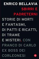 Sbirri e padreterni. Storie di morti e fantasmi, di patti e ricatti, di trame e misteri