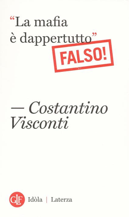 «La mafia è dappertutto». Falso! - Costantino Visconti - copertina