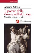 Il potere delle donne nella Chiesa. Giuditta, Chiara e le altre