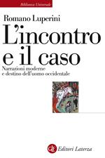 L' incontro e il caso. Narrazioni moderne e destino dell'uomo occidentale