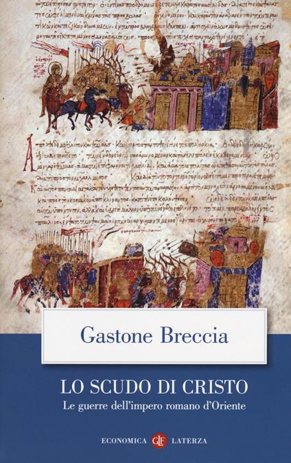 Lo scudo di Cristo. Le guerre dell'impero romano d'Oriente - Gastone Breccia - copertina