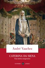 Caterina da Siena. Una mistica trasgressiva