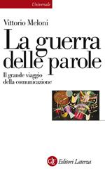 La guerra delle parole. Il grande viaggio della comunicazione