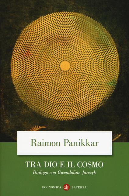 Tra Dio e il cosmo. Una visione non dualista della realtà. Dialogo con Gwendoline Jarczyk - Raimon Panikkar,Gwendoline Jarczyk - copertina