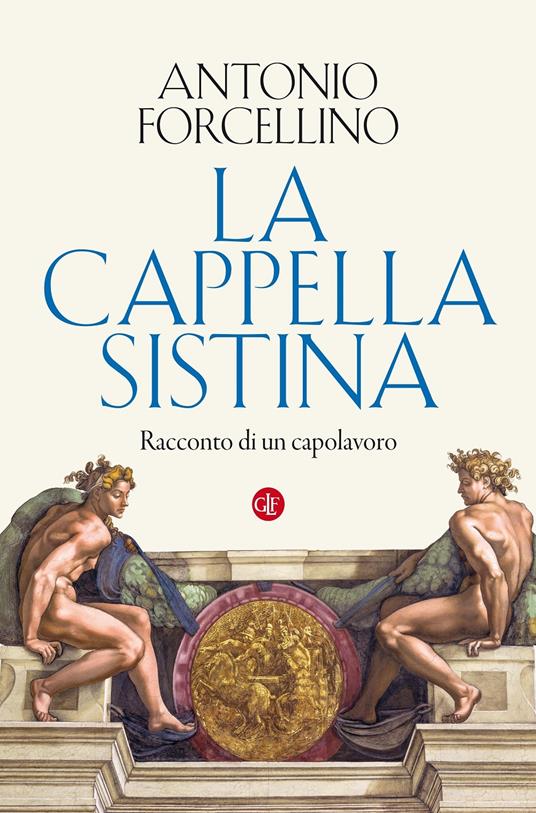 La Cappella Sistina. Racconto di un capolavoro - Antonio Forcellino - Libro  - Laterza - I Robinson. Letture | laFeltrinelli