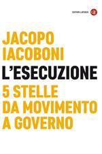 L' esecuzione. 5 Stelle da Movimento a governo