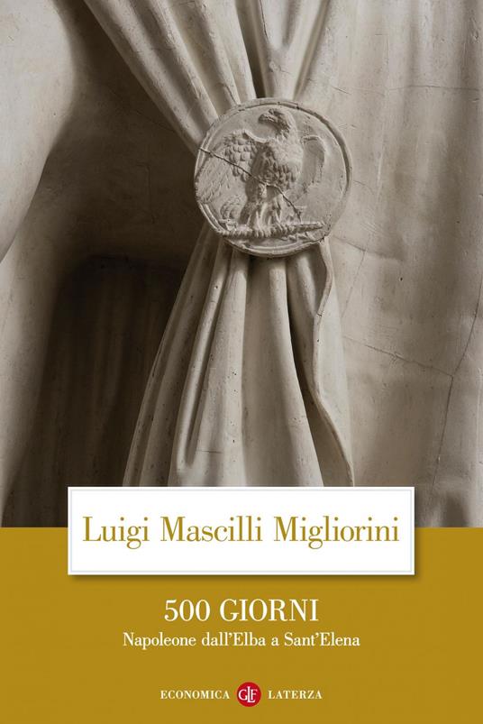 500 giorni. Napoleone dall'Elba a Sant'Elena - Luigi Mascilli Migliorini - ebook