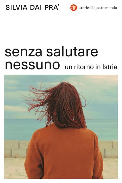 Senza salutare nessuno. Un ritorno in Istria - Silvia Dai Pra' - ebook