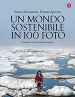 Un mondo sostenibile in 100 foto. Ediz. illustrata