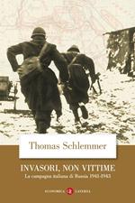 Invasori, non vittime. La campagna italiana di Russia 1941-1943