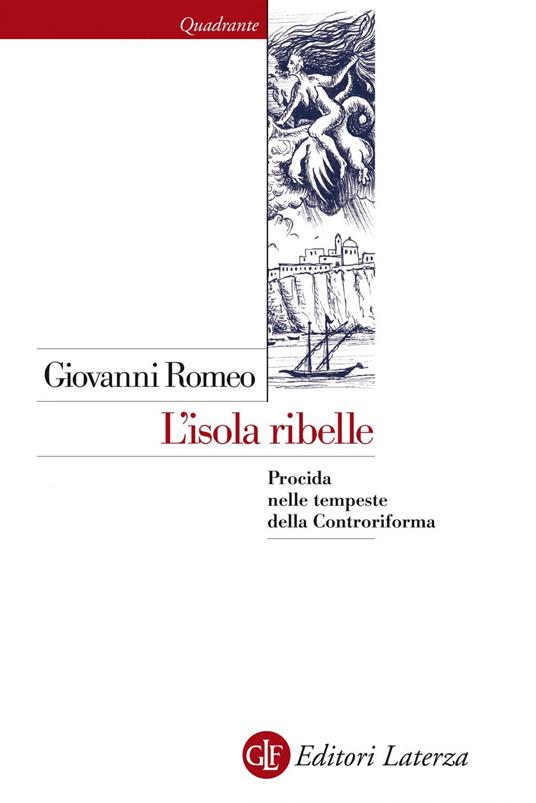 L' isola ribelle. Procida nelle tempeste della Controriforma - Giovanni Romeo - ebook