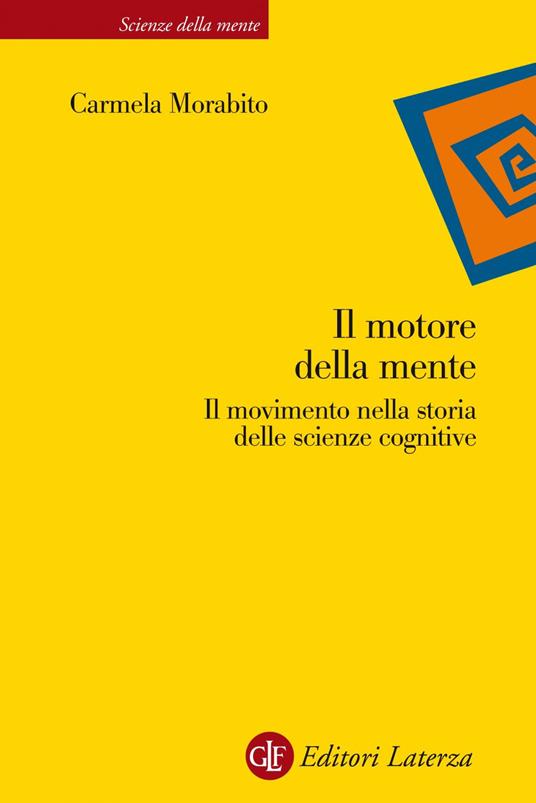 Il motore della mente. Il movimento nella storia delle scienze cognitive - Carmela Morabito - ebook