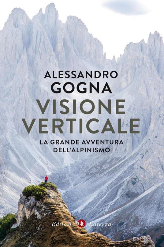 Visione verticale. La grande avventura dell'alpinismo - Alessandro Gogna - copertina