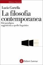 La filosofia contemporanea. Dal paradigma soggettivista a quello linguistico