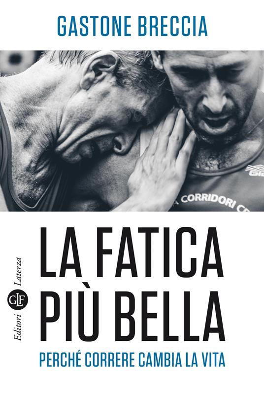 La fatica più bella. Perché correre cambia la vita - Gastone Breccia - copertina