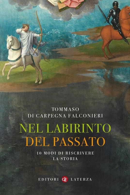 Nel labirinto del passato. 10 modi di riscrivere la storia - Tommaso Di Carpegna Falconieri - ebook