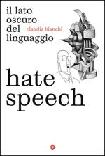 Hate speech. Il lato oscuro del linguaggio