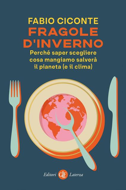 Fragole d'inverno. Perché saper scegliere cosa mangiamo salverà il pianeta (e il clima) - Fabio Ciconte - ebook