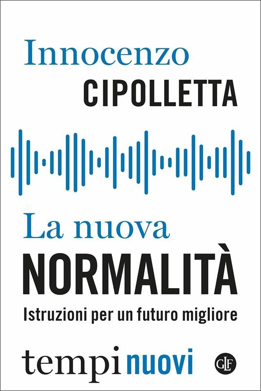 La nuova normalità. Istruzioni per un futuro migliore - Innocenzo Cipolletta - copertina