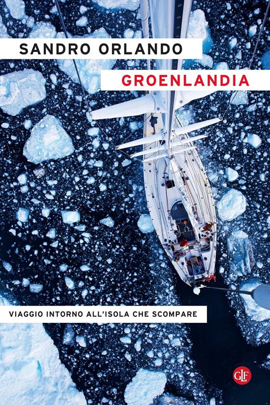 Groenlandia. Viaggio intorno all'isola che scompare - Sandro Orlando - copertina