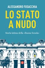 Lo Stato a nudo. Storia intima della «Buona Scuola»