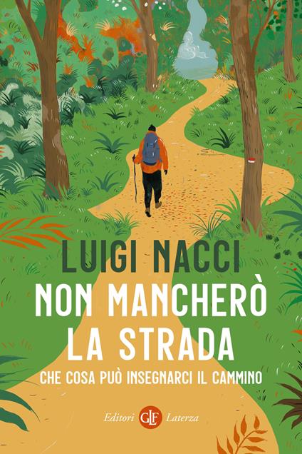 Non mancherò la strada. Che cosa può insegnarci il cammino - Luigi Nacci - copertina