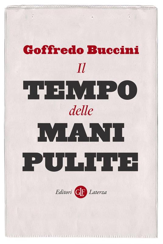 Il tempo delle Mani pulite - Goffredo Buccini - ebook