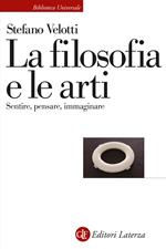 La filosofia e le arti. Sentire, pensare, immaginare