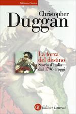 La forza del destino. Storia d'Italia dal 1796 a oggi