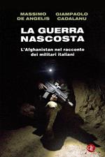 La guerra nascosta. L'Afghanistan nel racconto dei militari italiani