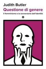 Questione di genere. Il femminismo e la sovversione dell'identità