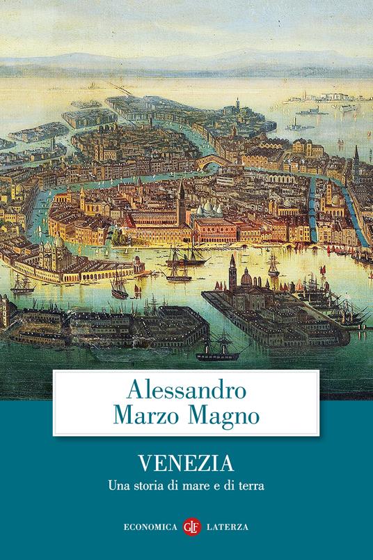 Venezia. Una storia di mare e di terra - Alessandro Marzo Magno - copertina