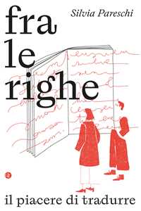 Libro Fra le righe. Il piacere di tradurre Silvia Pareschi