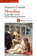 Messalina. Leggenda e storia di una donna pericolosa