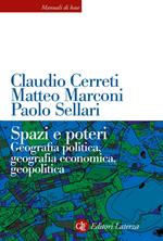 Spazi e poteri. Geografia politica, geografia economica, geopolitica