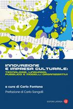 Innovazione e impresa culturale: tecnologie, linguaggi, pubblico e modelli organizzativi