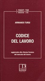 Codice del lavoro. Aggiornato alla riforma Fornero del mercato del lavoro